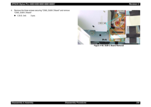Page 239EPSON Stylus Pro 4400/4450/4800/4880/4880CRevision CDisassembly & Assembly Disassembly Procedures 239 4. Remove the three screws securing C593_SUB-C Board and remove 
C593_SUB-C Board.
„C.B.S. 3x6: 3 pcs.
Figure 4-48. SUB-C Board Removal
C.B.S. 3x6 