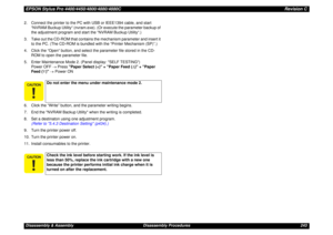 Page 243EPSON Stylus Pro 4400/4450/4800/4880/4880CRevision CDisassembly & Assembly Disassembly Procedures 243 2. Connect the printer to the PC with USB or IEEE1394 cable, and start 
“NVRAM Buckup Utility“ (nvram.exe). (Or execute the parameter backup of 
the adjustment program and start the “NVRAM Buckup Utility“.)
3. Take out the CD-ROM that contains the mechanism parameter and insert it 
to the PC. (The CD-ROM is bundled with the “Printer Mechanism (SP)”.)
4. Click the “Open“ button, and select the parameter...