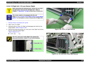 Page 305EPSON Stylus Pro 4400/4450/4800/4880/4880CRevision CDisassembly & Assembly Disassembly Procedures 3054.2.8.5  I/H Right Unit / I/H Lever Sensor (Right)1.Remove Panel, Front/Panel Unit (p219).
2. Open Cover, I/H, Right.
3. Hold both ends of Cover, I/H, Right and disengage each side from the 
hinge sockets. (Refer to Figure 4-136.)
4. Remove the screw securing the I/C, Lock Lever, Knob, Right and remove 
the I/C, Lock Lever, Knob, Right. 
(Refer to Figure 4-137.)
„C.B.P. 3x6: 1 pc.Figure 4-136. Cover, I/H,...