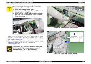 Page 318EPSON Stylus Pro 4400/4450/4800/4880/4880CRevision CDisassembly & Assembly Disassembly Procedures 318 7. While keeping the sheet turned aside, remove Extension Spring, 0.262 
from the tabs of Mount Assy., Plate, Motor, ASF, SP and Lever, Lock, 
DE. (Refer to Figure 4-156.)
8. Pull the Lever, Lock, Planetary toward the outside of the printer, release 
the hook on top and then pull out of the Lever, Lock, DE. 
(Refer to Figure 4-157.)Figure 4-156. Extension Spring, 0.262 Removal
Figure 4-157. Lever, Lock,...