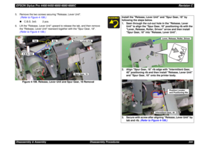 Page 344EPSON Stylus Pro 4400/4450/4800/4880/4880CRevision CDisassembly & Assembly Disassembly Procedures 344 5. Remove the two screws securing Release, Lever Unit.
 (Refer to Figure 4-199.)
„C.B.S. 3x6: 2 pcs.
6. Lift the Release, Lever Unit upward to release the tab, and then remove 
the Release, Lever Unit rearward together with the Spur Gear, 18. 
(Refer to Figure 4-199.)
Figure 4-199. Release, Lever Unit and Spur Gear, 18 Removal
Release, Lever UnitSpur Gear, 18
Tab
Rib
C.B.S. 3x6
Install the Release, Lever...