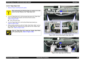 Page 348EPSON Stylus Pro 4400/4450/4800/4880/4880CRevision CDisassembly & Assembly Disassembly Procedures 3484.2.9.2  Paper Eject Unit1.Remove Panel, Front/Panel Unit (p219).
2. Turn the Paper Eject Unit until the screws that secure the Paper Eject 
Unit on both sides face forward, and remove the two screws. 
(Refer to Figure 4-205.)
„C.B.S. (P2) 3x6: 2 pcs.
3. Turn the Paper Eject Unit until the Star Wheel faces toward you. 
(Refer to Figure 4-206.)
4. While avoiding interference with the Holder, Eject Roller,...