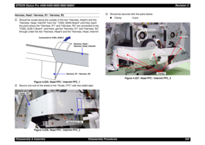 Page 359EPSON Stylus Pro 4400/4450/4800/4880/4880CRevision CDisassembly & Assembly Disassembly Procedures 359Harness, Head / Harness, R1 / Harness, R2
†
Should be routed along the outside of the two Harness, Heads and the 
Harness, Head, Intermit from the  C593_MAIN Board until they reach 
the point where the Harness, R1 and Harness, R2 are connected to the 
C593_SUB-C Board, and there, get the Harness, R1 and Harness, R2 
through under the two Harness, Heads and the Harness, Head, Intermit.
Figure 4-225. Head...