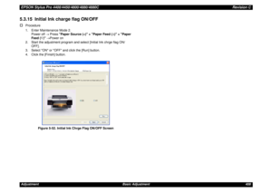 Page 408EPSON Stylus Pro 4400/4450/4800/4880/4880CRevision CAdjustment Basic Adjustment 4085.3.15  Initial Ink charge flag ON/OFF†
Procedure
1. Enter Maintenance Mode 2.
Power off → Press Paper Source (