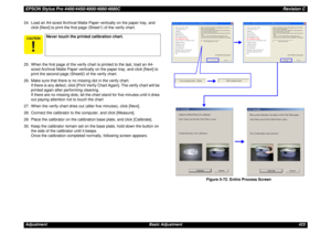 Page 423EPSON Stylus Pro 4400/4450/4800/4880/4880CRevision CAdjustment Basic Adjustment 423 24. Load an A4-sized Archival Matte Paper vertically on the paper tray, and 
click [Next] to print the first page (Sheet1) of the verify chart.
25. When the first page of the verify chart is printed to the last, load an A4-
sized Archival Matte Paper vertically on the paper tray, and click [Next] to 
print the second page (Sheet2) of the verify chart.
26. Make sure that there is no missing dot in the verify chart.
If...