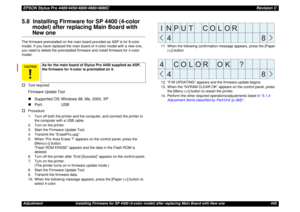 Page 445EPSON Stylus Pro 4400/4450/4800/4880/4880CRevision CAdjustment Installing Firmware for SP 4400 (4-color model) after replacing Main Board with New one 4455.8  Installing Firmware for SP 4400 (4-color 
model) after replacing Main Board with 
New one
The firmware preinstalled on the main board provided as ASP is for 8-color 
model. If you have replaced the main board of 4-color model with a new one, 
you need to delete the preinstalled firmware and install firmware for 4-color 
model.†
Tool...