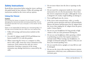 Page 71Notices and Specifications 71
Safety Instructions
Read all these instructions before using the viewer, and keep 
this guide handy for later reference. Follow all warnings and 
instructions marked on the viewer and any options.
Using the Viewer
Caution: 
Do not drop the viewer or expose it to any impact, to avoid 
damaging the internal hard disk and losing stored files. Do not 
format the hard disk from your computer, or the viewer will be 
unusable.
Epson is not responsible for backing up or recovering...