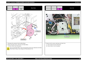 Page 106EPSON AcuLaser M2000D/M2000DN/M2010D/M2010DN Revision BDISASSEMBLY AND ASSEMBLY      Main Unit Disassembly/Reassembly 97
Main Motor
1. Disconnect the connector from the Main Motor.2. Remove the three screws, and remove the Main Motor.
A) Silver / M3x6 / Cup: Three pieces
Never turn the Main Motor in the reverse direction of the arrow indicated on the Main Motor Board. Doing so may damage the Photoconductor Unit.
E3
F3
A
A
A
Connector
Main Motor
Gear Unit
1. Remove the five screws, and remove the Gear...