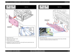 Page 118EPSON AcuLaser M2000D/M2000DN/M2010D/M2010DN Revision BDISASSEMBLY AND ASSEMBLY      Main Unit Disassembly/Reassembly 109
Left Cover
1. Open the Top Cover.2. Slightly pull out the Paper Cassette.3. Remove the three screws.
A) Silver / M3x10 / P-Tite: Three pieces
4. Disengage the six hooks of the Left Cover in the order from the rearmost hook to the 
frontmost one, and remove the Left Cover.
A3
B3
Left Cover
Hooks
AA
A
Rear Cover
1. Open the Rear Cover.2. Pull out the right shaft of the Rear Cover (as...