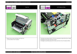Page 127EPSON AcuLaser M2000D/M2000DN/M2010D/M2010DN Revision BDISASSEMBLY AND ASSEMBLY      Main Unit Disassembly/Reassembly 118
Top Cover
1. Remove the two screws, and remove the Top Cover.
A) Silver / M3x6 / P-Tite: Two pieces
C5
D5
A
A
Left Cooling Fan Motor
1. Disconnect the connector from the LVPS Unit, and release the cables from the two Clamps.2. Disengage the four hooks and remove the Duct.3. Disengage the grounding spring from the hook, and remove the Left Cooling Fan Motor.
D6
Grounding Spring
Duct...