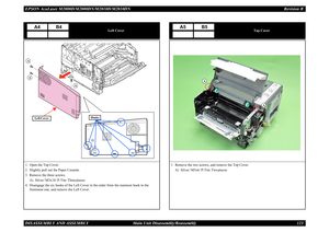 Page 132EPSON AcuLaser M2000D/M2000DN/M2010D/M2010DN Revision BDISASSEMBLY AND ASSEMBLY      Main Unit Disassembly/Reassembly 123
Left Cover
1. Open the Top Cover.2. Slightly pull out the Paper Cassette.3. Remove the three screws.
A) Silver / M3x10 / P-Tite: Three pieces
4. Disengage the six hooks of the Left Cover in the order from the rearmost hook to the 
frontmost one, and remove the Left Cover.
A4
B4
Left Cover
Hooks
AA
A
Top Cover
1. Remove the two screws, and remove the Top Cover.
A) Silver / M3x6 /...