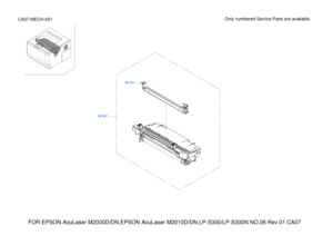 Page 194FOR EPSON AcuLaser M2000D/DN,EPSON AcuLaser M2010D/DN,LP-S300/LP-S300N N\
O.06 Rev.01 CA07
Only numbered Service Parts are available.CA07-MECH-051
06-001
06-A01 