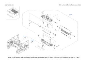 Page 198FOR EPSON AcuLaser M2000D/DN,EPSON AcuLaser M2010D/DN,LP-S300/LP-S300N N\
O.08 Rev.01 CA07
Only numbered Service Parts are available.CA07-MECH-071
08-043
08-044
08-A01 