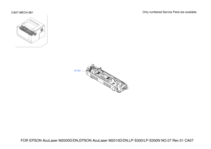 Page 218FOR EPSON AcuLaser M2000D/DN,EPSON AcuLaser M2010D/DN,LP-S300/LP-S300N N\
O.07 Rev.01 CA07
Only numbered Service Parts are available.CA07-MECH-061
07-001 