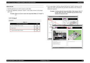 Page 77EPSON AcuLaser M2000D/M2000DN/M2010D/M2010DN Revision BDISASSEMBLY AND ASSEMBLY      Preliminary Check 68PROCEDURE 1. Find the part/unit you want to remove in the table.2. Check the alphabetic character “Guide” in the Guide column for the target 
part/ unit.
Example: When you want to remove the Separation Roller, its “Guide” is 
“C”.
3. Go to main pages, find the columns that has the “Guide” character on the 
upper left corner, and perform the procedure described in the columns in numerical sequence....