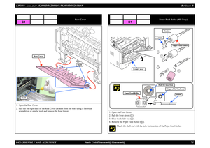Page 82EPSON AcuLaser M2000D/M2000DN/M2010D/M2010DN Revision BDISASSEMBLY AND ASSEMBLY      Main Unit Disassembly/Reassembly 73
Rear Cover
1. Open the Rear Cover.2. Pull out the right shaft of the Rear Cover (as seen from the rear) using a flat-blade 
screwdriver or similar tool, and remove the Rear Cover.
C1
Rear Cover
Shaft
Shaft
Paper Feed Roller (MP Tray)
1. Open the Front Cover.2. Pull the lever down ( ).3. Slide the holder out ( ).4. Remove the Paper Feed Roller ( ).
Match the shaft end with the hole for...