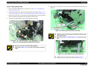 Page 116EPSON Stylus Photo R1900/R2880/R2000Revision EDisassembly And Assembly Disassembling the Printer Mechanism 116
Confidential
4.4.13  Ink System Unit1. Remove the Right CDR Release Lever Sub Assy. (Refer to 4.4.12 CDR Release 
Lever Sub Assy (p.114))2. Release the Carriage Lock, and move the Carriage Unit to the center. 
(Refer to 4.1.6 
Locking/Unlocking the Carriage and Opening/Closing the CDR Tray Base (p.73))
3. Remove the C.B.S. M3 x 8 screw that secures the Earth cable to remove the Earth 
cables,...