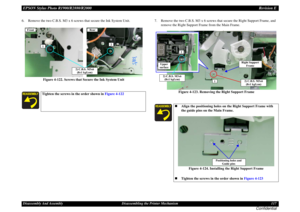 Page 117EPSON Stylus Photo R1900/R2880/R2000Revision EDisassembly And Assembly Disassembling the Printer Mechanism 117
Confidential
6. Remove the two C.B.S. M3 x 6 screws that secure the Ink System Unit.
Figure 4-122. Screws that Secure the Ink System Unit7. Remove the two C.B.S. M3 x 6 screws that secure the Right Support Frame, and 
remove the Right Support Frame from the Main Frame.
Figure 4-123. Removing the Right Support Frame
Tighten the screws in the order shown in Figure 4-122
2
Rear
1
Front
2) C.B.S....