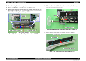 Page 120EPSON Stylus Photo R1900/R2880/R2000Revision EDisassembly And Assembly Disassembling the Printer Mechanism 120
Confidential
7. Return the Carriage Unit to its home position.
8. Remove the C.B.S. M3 x 6 screw that secure the Left Front Frame.
9. Release the tab that secures the Front Paper Guide from the Main Frame and slide 
the Front Paper Guide to the left, and turn it until the front side faces up to remove 
the Front Paper Guide together with the Paper EJ Roller.
Figure 4-133. Removing the Front...