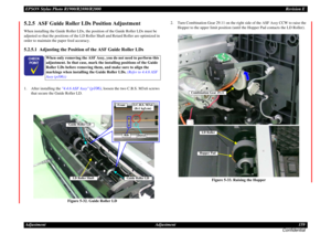 Page 159EPSON Stylus Photo R1900/R2880/R2000Revision E
Adjustment Adjustment 159
Confidential5.2.5  ASF Guide Roller LDs Position AdjustmentWhen installing the Guide Roller LDs, the position of the Guide Roller LDs must be 
adjusted so that the positions of the LD Roller Shaft and Retard Roller are optimized in 
order to maintain the paper feed accuracy.5.2.5.1  Adjusting the Position of the ASF Guide Roller LDs1. After installing the 4.4.6 ASF Assy 
(p106)
, loosen the two C.B.S. M3x6 screws 
that secure the...