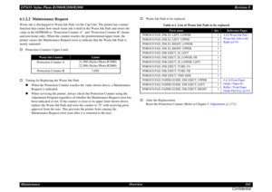 Page 163EPSON Stylus Photo R1900/R2880/R2000Revision E
Maintenance Overview 163
Confidential6.1.2.2  Maintenance RequestWaste ink is discharged to Waste Ink Pads via the Cap Unit. The printer has counter 
function that counts how much waste ink is held in the Waste Ink Pads and stores the 
value in the EEPROM as Protection Counter A  and Protection Counter B (home 
and non-home side). When the counter reaches the predetermined upper limit, the 
printer causes the Maintenance Request error to indicate that the...