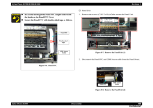 Page 186Stylus Photo R1900/R2880/R2000Revision E
Stylus Photo R2000 Disassembly186
Confidential Panel Unit
1. Remove the screws (C.B.P 3x10) (x2)that secure the Panel Unit.
Figure 8-7. Remove the Panel Unit (1)
2. Disconnect the Panel FFC and CDR Sensor cable from the Panel Board.
Figure 8-8. Remove the Panel Unit (2)
Be careful not to get the Panel FFC caught underneath 
the hooks on the Panel FFC Cover
Secure the Panel FFC with double-sided tape as follows.
Panel FFCCDR Sensor 
CableDouble-sided 
tape...