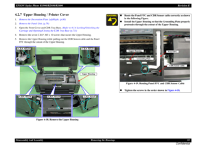 Page 81EPSON Stylus Photo R1900/R2880/R2000Revision EDisassembly And Assembly Removing the Housings 81
Confidential
4.2.7  Upper Housing / Printer Cover1.Remove the Decoration Plate Left/Right. (p.80)
2.Remove the Panel Unit. (p.78)
3. Open the Front Cover and CDR Tray Base. (Refer to 4.1.6 Locking/Unlocking the 
Carriage and Opening/Closing the CDR Tray Base (p.73))
4. Remove the seven C.B.P. M3 x 10 screws that secure the Upper Housing.
5. Remove the Upper Housing while pulling out the CDR Sensor cable and...