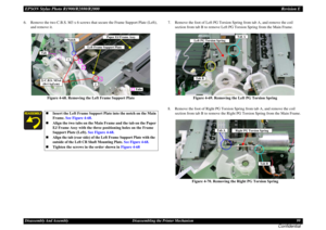 Page 99EPSON Stylus Photo R1900/R2880/R2000Revision EDisassembly And Assembly Disassembling the Printer Mechanism 99
Confidential
6. Remove the two C.B.S. M3 x 6 screws that secure the Frame Support Plate (Left), 
and remove it.
Figure 4-68. Removing the Left Frame Support Plate7. Remove the foot of Left PG Torsion Spring from tab A, and remove the coil 
section from tab B to remove Left PG Torsion Spring from the Main Frame.
Figure 4-69. Removing the Left PG Torsion Spring
8. Remove the foot of Right PG...