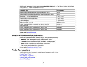 Page 11

11
your
product seriesandproduct, andclick theWhere toBuy button. Orcall 800-GO-EPSON (800-463-
 7766)
inthe U.S. or800-807-7766 inCanada.
 Option
orpart
 Part
number
 Replacement
inkmaintenance tank(maintenance box1)
 T6190

Replacement
borderlessmaintenance tank(maintenance box2)
 T6191

Additional
2/3rollmedia spindle
 C12C811251

Replacement
printercutterblade
 C12C815351

Cleaning
sheets
 C13S400045

SpectroProofer
17UVS
 Spectro17UVS

1-year
extended EpsonPreferred Plusservice planfor...