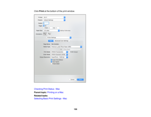 Page 106

106
Click
Print atthe bottom ofthe print window.
 Checking
PrintStatus -Mac
 Parent
topic:Printing onaMac
 Related
tasks
 Selecting
BasicPrintSettings -Mac 