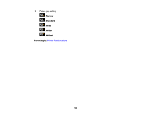 Page 18

18
9
 Platen
gapsetting
 :
Narrow
 :
Standard
 :
Wide
 :
Wider
 :
Widest
 Parent
topic:Printer PartLocations 