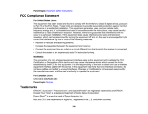 Page 196

196
Parent
topic:Important SafetyInstructions
 FCC
Compliance Statement
 For
United StatesUsers
 This
equipment hasbeen tested andfound tocomply withthelimits foraClass Bdigital device, pursuant
 to
Part 15ofthe FCC Rules. Theselimitsaredesigned toprovide reasonable protectionagainstharmful
 interference
inaresidential installation. Thisequipment generates, uses,andcanradiate radio
 frequency
energyand,ifnot installed andused inaccordance withtheinstructions, maycause harmful
 interference
toradio...