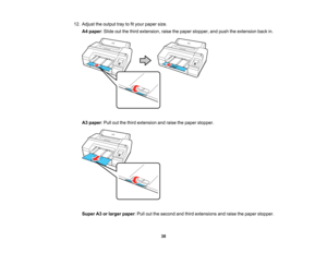 Page 38

38
12.
Adjust theoutput traytofityour paper size.
 A4
paper :Slide outthethird extension, raisethepaper stopper, andpush theextension backin.
 A3
paper :Pull outthethird extension andraise thepaper stopper.
 Super
A3orlarger paper:Pull outthesecond andthird extensions andraise thepaper stopper.   