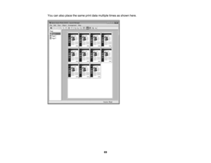 Page 69

69
You
canalso place thesame printdata multiple timesasshown here. 