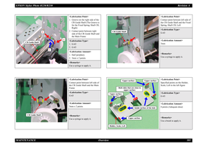 Page 101EPSON Stylus Photo R220/R230Revision A
MAINTENANCE Overview 101

1. Groove on the right side of the 
CR Guide Shaft (The Groove is 
for the Fixed Spring, Shaft CR, 
Right)
2. Contact point between right 
side of the CR Guide Shaft and 
the Main Frame
1. G-63
2. G-63

1. Half periphery
2. 3mm x 2 points
Use a syringe to apply it.

Contact point between left side of 
the CR Guide Shaft and the Main 
Frame
G-63

3mm x 2 points
Use a syringe to apply it.
CR Guide Shaft
1
2
2
CR Guide Shaft

Contact point...