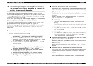 Page 43EPSON Stylus Photo R220/R230Revision ADISASSEMBLY / ASSEMBLY Caution regarding assembling/disassembling the printer mechanism, and how to ensure the quality of reassembled product 432.2  Caution regarding assembling/disassembling 
the printer mechanism, and how to ensure the 
quality of reassembled product
For the existing Low End models, it is basically forbidden to remove the Lower 
Housing from the Printer Mechanism. This  is because the strength of the Main Frame 
is    not strong enough, therefore,...