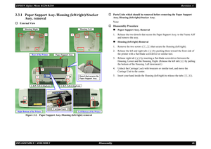 Page 46EPSON Stylus Photo R220/R230Revision ADISASSEMBLY / ASSEMBLY Disassembly 462.3.1   Paper Support Assy./Housing (left/right)/Stacker 
Assy. removal†
External View
Figure 2-2.   Paper Support A ssy./Housing (left/right) removal
†
Parts/Units which should be removed  before removing the Paper Support 
Assy./Housing (left/ right)/Stacker Assy.
None
†
Disassembly Procedure„
Paper Support Assy. Removal
1. Release the two dowels that secure the Paper Support Assy. to the Frame ASF  and remove the assy.
„...