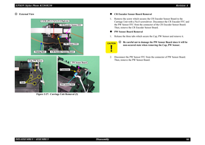 Page 66EPSON Stylus Photo R220/R230Revision ADISASSEMBLY / ASSEMBLY Disassembly 66†
External View
Figure 2-27.  Carriage Unit Removal (2)
„
CR Encoder Sensor Board Removal
1. Remove the screw which secures the CR Encoder Sensor Board to the  Carriage Unit with a No.0 screwdrive r. Disconnect the CR Encoder FFC and 
the PW Sensor FFC from the connector  of the CR Encoder Sensor Board. 
Then, remove the CR Encoder Sensor Board.
„
PW Sensor Board Removal
1. Release the three tabs which secure  the Cap, PW Sensor...