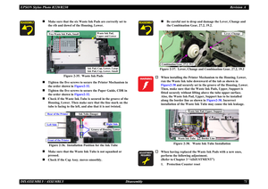 Page 71EPSON Stylus Photo R220/R230Revision ADISASSEMBLY / ASSEMBLY Disassembly 71
„
Make sure that the six Waste Ink Pads are correctly set to 
the rib and dowel of the Housing, Lower.
Figure 2-35.  Waste Ink Pads
„
Tighten the five screws to secure the Printer Mechanism in 
the order shown in Figure2-32.
„
Tighten the five screws to s ecure the Paper Guide, CDR in 
the order shown in  Figure2-32.
„
Check if the Waste Ink Tube is  secured in the groove of the 
Housing, Lower. Then make su re that the line mark...