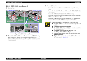 Page 73EPSON Stylus Photo R220/R230Revision ADISASSEMBLY / ASSEMBLY Disassembly 732.3.14   CDR Guide Assy. Removal†
External View
Figure 2-40.  CDR  Guide Assy. Removal
†
Parts/Units which should be rem oved before removing CDR Guide Assy.
Paper Support Assy./Housing (left/right)/Housing, Frame/ASF Assy./
Holder, Shaft Assy./Main  Board Assy./APG Assy./Pr int Head/Carriage Unit/
Printer Mechanism
†
Disassembly Procedure
1. Remove the three screws that secure  the CDR Guide Assy. to the Frame, 
Main.
2. Remove...