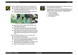 Page 78EPSON Stylus Photo R220/R230Revision ADISASSEMBLY / ASSEMBLY Disassembly 78
†
When installing the Paper Guide, Front to the Frame, Main„
Be careful not to damage the surface of the Roller PF Assy.
„
Be careful not to damage the rib of the Paper Guide, Front 
or the Porous Pad, Paper Guide, Front.
„
Check if the dowels and the ta b of the Paper Guide, Front 
are correctly secured to the Frame, Main.
Figure 2-47.  Paper Guid e, Front Installation
„
Make sure that there is no gap between the Paper Guide,...