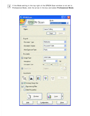 Page 110
If the Mode setting in the top right of the EPSON Scan window is not set\
 to 
Professional Mode, click the arrow in the box and select Professional Mode.
  