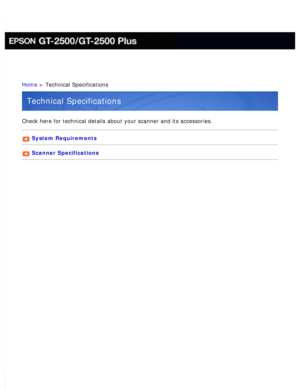Page 12
Home > Technical Specifications
Technical Specifications
Check here for technical details about your scanner and its accessories.\
System Requirements 
Scanner Specifications  