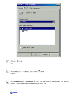 Page 127
Click the Events 
tab.
 
In the Scanner events list, choose the  Start 
button.
 
In the Send to this application list, click the checkbox for the program you want to 
assign. Only compatible programs appear in the list.
 
 
Note: 