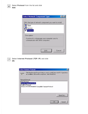 Page 139
Select Protocol from the list and click 
Add.
 
Select Internet Protocol (TCP/IP) and click 
OK.
  