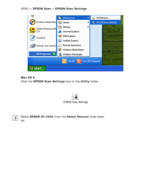 Page 144
2000) > EPSON Scan > EPSON Scan Settings. 
Mac OS X:  
Click the EPSON Scan Settings icon in the Utility folder.
 
Select EPSON GT-2500 from the Select Scanner drop-down 
list.
  