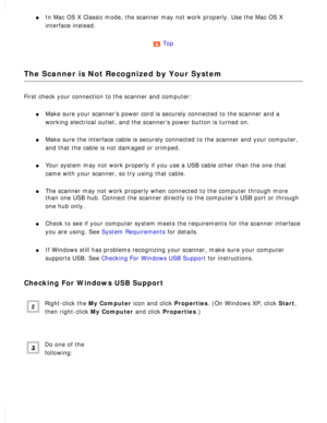 Page 158
l     In Mac OS X Classic mode, the scanner may not work properly. Use the Mac\
 OS X 
interface instead.
 
Top 
The Scanner is Not Recognized by Your System
First check your connection to the scanner and computer: 
l     Make sure your scanner’s power cord is securely connected to the scan\
ner and a 
working electrical outlet, and the scanner’s power button is turned o\
n.
 
l     Make sure the interface cable is securely connected to the scanner and y\
our computer, 
and that the cable is not damaged...