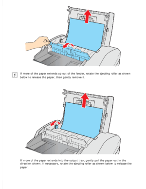 Page 174
If more of the paper extends up out of the feeder, rotate the ejecting r\
oller as shown 
below to release the paper, then gently remove it.
 
If more of the paper extends into the output tray, gently pull the paper\
 out in the 
direction shown. If necessary, rotate the ejecting roller as shown below\
 to release the 
paper.
  