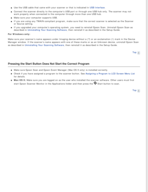 Page 80
Use the USB cable that came with your scanner or that is indicated in USB Interface.
Connect the scanner directly to the computer’s USB port or through on\
e USB hub only. The scanner may not 
work properly when connected to the computer through more than one USB h\
ub.
Make sure your computer supports USB.
If you are using any TWAIN-compliant program, make sure that the correct\
 scanner is selected as the Scanner 
or Source setting.
If you upgraded your computer’s operating system, you need to...