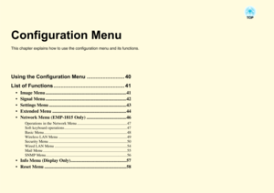 Page 39Configuration MenuThis chapter explains how to use the configuration menu and its functions.Using the Configuration Menu .......................... 40
List of Functions ................................................. 41
 Image Menu .......................................................................41
 Signal Menu .......................................................................42
 Settings Menu ....................................................................43
 Extended Menu...